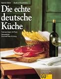 Die echte deutsche K&uuml;che - Sabine S&auml;lzer, Gudrun Ruschitzka