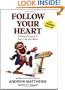 Follow Your Heart: Finding Purpose in Your Life and Work