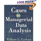 Cases in Managerial Data Analysis (Business Statistics) by William L. Carlson