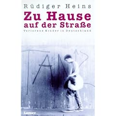 Zu Hause auf der Straße. Verlorene Kinder in Deutschland (Taschenbuch)