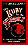 A Sally Lockhart Mystery: The Ruby In the Smoke: Book One (Sally Lockhart Mysteries)