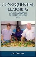 Consequential Learning: A Public Approach to Better Schools