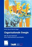 Heike Bruch, Bernd Vogel: Organisationale Energie. Wie Sie das Potenzial Ihres Unternehmens aussch�pfen