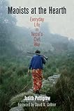 Maoists at the hearth : everyday life in Nepal's civil war