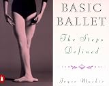Basic Ballet: The Steps Defined (Penguin Handbooks)