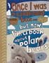 Once I Was a Cardboard Box...But Now I'm a Book About Polar Bears