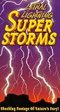 Lethal Lightning: Super Storms (Shocking Footage of Natures Fury!) [VHS]