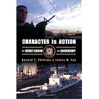 Character in Action: The U.S. Coast Guard on Leadership by Donald T. Phillips and James M. Loy