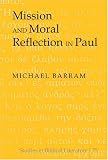 Mission And Moral Reflection in Paul (Studies in Biblical Literature)