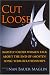 Cut Loose: (Mostly) Older Women Talk About the End of (mostly) Long-term Relationships: (Mostly) Older Women Talk About the End of (Mostly) Long-term Relationships