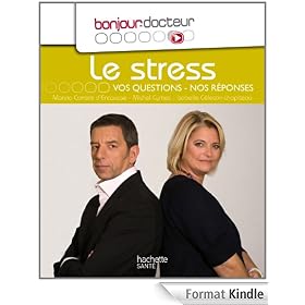Bonjour Docteur Le stress vos questions vos r�ponses