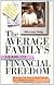 The Average Family's Guide to Financial Freedom: How You Can Save a Small Fortune on a Modest Income
