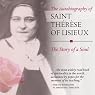 The Autobiography of Saint Therese of Lisieux: The Story of a Soul