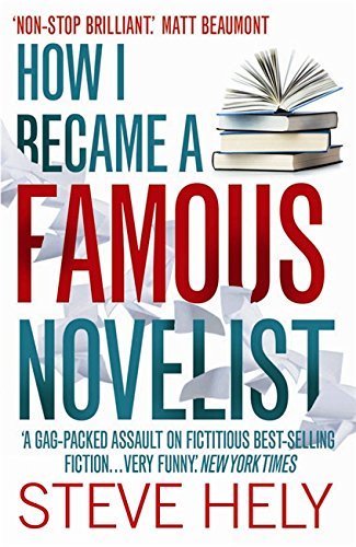 How I Became a Famous Novelist by Steve Hely (24-Mar-2011) Paperback
