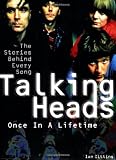 Talking Heads - Once in a Lifetime: The Stories Behind Every Song