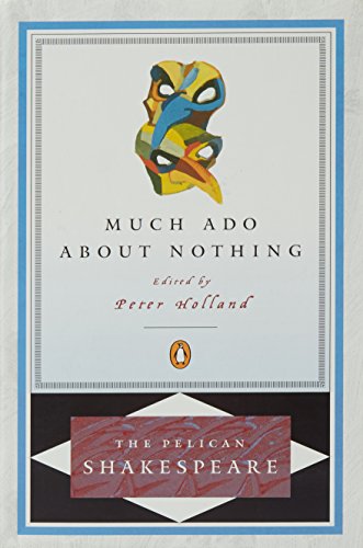 Much Ado about Nothing (The Pelican Shakespeare)