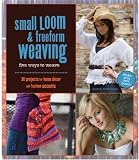 51HZjifK dL. SL160  Small Loom & Freeform Weaving: Five Ways to Weave