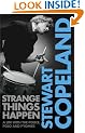 Strange Things Happen: A life with The Police, polo and pygmies