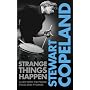 Strange Things Happen: A Life with The Police, Polo and Pygmies