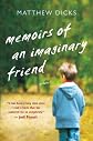 Memoirs of an Imaginary Friend [ MEMOIRS OF AN IMAGINARY FRIEND BY Dicks, Matthew ( Author ) Aug-21-2012