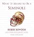 What It Means to Be a Seminole:  Bobby Bowden and Florida State's Greatest Players (What It Means to Be ...)