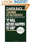 'It Will Never Happen to Me!' Children of Alcoholics: As Youngsters - Adolescents - Adults