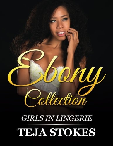 Ebony Collection: Girls inLingerie (Lingerie Models)