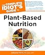 The Complete Idiot's Guide to Plant-Based Nutrition