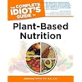 The Complete Idiot's Guide to Plant-Based Nutrition