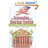 The Brainwashing of the American Investor: The book that Wall Street does not want you to read!