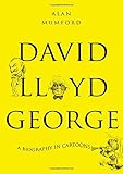 David Lloyd George : a biography in cartoons