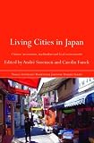 More details of book titled: Living Cities in Japan: Citizens' Movements, Machizukuri and Local Environments (Nissan Institute Routledge Japanese Studies Series)