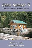Cabin Number 5 (Coastal British Columbia Stories)