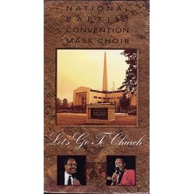 NATIONAL BAPTIST CONVENTION MASS CHOIR Let's Go To Church
