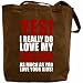 Canvas Tote Bag Brown  Yes! I Really Do Love My German Shepherd  Dog