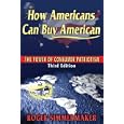 How Americans Can Buy American: The Power of Consumer Patriotism - Third Edition