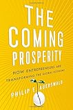 The coming prosperity : how entrepreneurs are transforming the global economy
