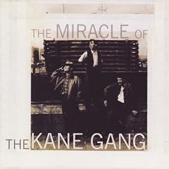 The Miracle of the Kane Gang: Remastered & Expanded
