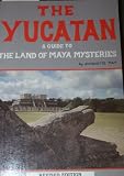The Yucatan: A Guide to the Land of Maya Mysteries
