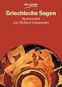Griechische Sagen: Die schönsten Sagen des klassischen Altertums von Gustav Schwab