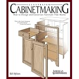 Illustrated Cabinetmaking: How to Design and Construct Furniture That Worksby Bill Hylton