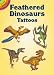 Feathered Dinosaurs Tattoos (Dover Little Activity Books)