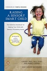 Raising a Sensory Smart Child: The Definitive Handbook for Helping Your Child with Sensory Integration Issues