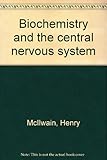 Biochemistry and the central nervous system