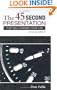 The 45 Second Presentation That Will Change Your Life (2nd Edition)