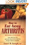 How to Eat Away Arthritis: Gain Relie...