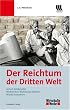 Der Reichtum der dritten Welt: Armut bek�mpfen - Weltweiten Wohlstand f�rdern - W�rde bewahren: Armut bek�mpfen, Wohlstand f�rdern, W�rde bewahren