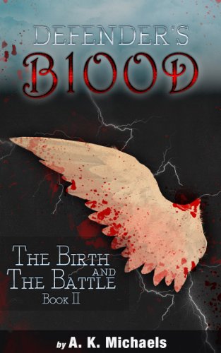 Defender's Blood The Birth and The Battle (Urban Fantasy), by A K Michaels