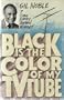 Black Is the Color of My TV Tube
