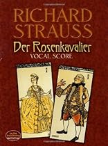 Der Rosenkavalier: Vocal Score (Dover Vocal Scores) Der Rosenkavalier: Vocal Score (Dover Vocal Scores)